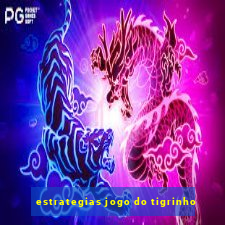 estrategias jogo do tigrinho